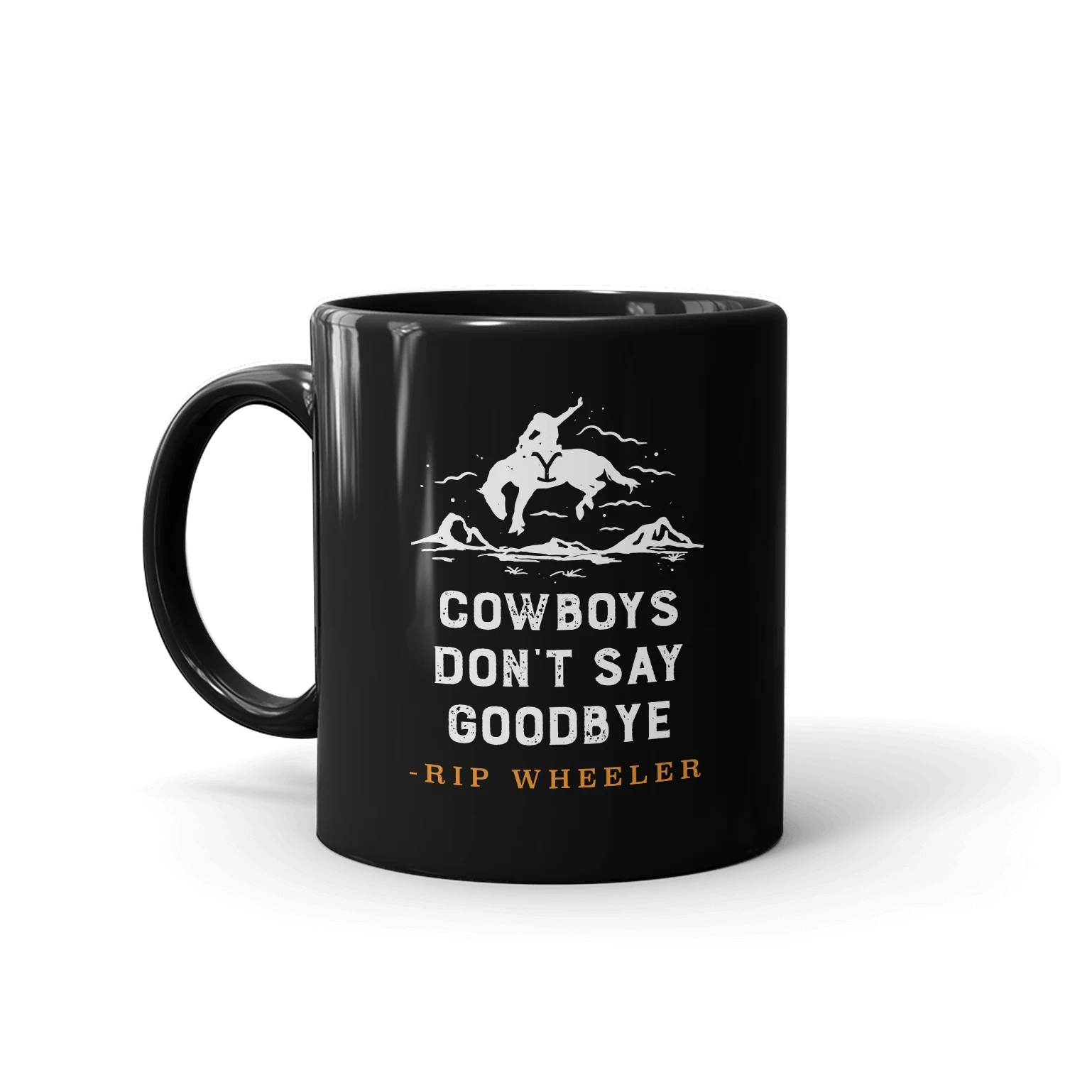 Yellowstone Cowboys Don't Say Goodbye Black Mug