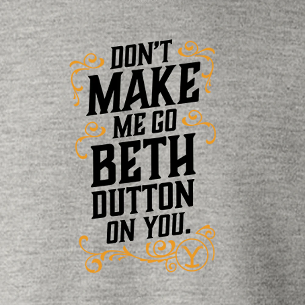 Yellowstone Don't Make Me Go Beth Dutton On You Fleece Crewneck Sweatshirt - Image 4