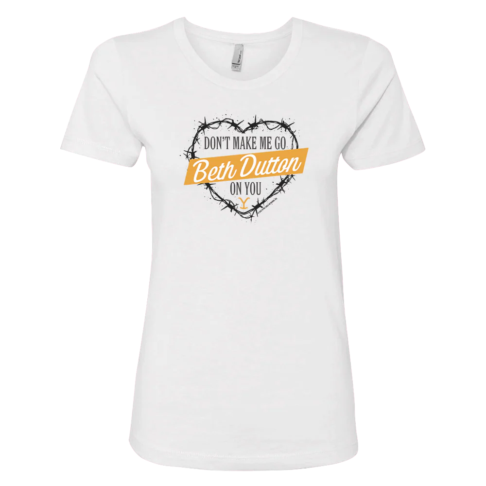 Yellowstone Don't Make Me Go Beth Dutton On You Heart Women's Short Sleeve T-Shirt - Image 4