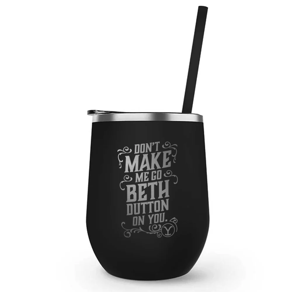 Yellowstone Don't Make Me Go Beth Dutton On You Laser Engraved Wine Tumbler with Straw - Image 3
