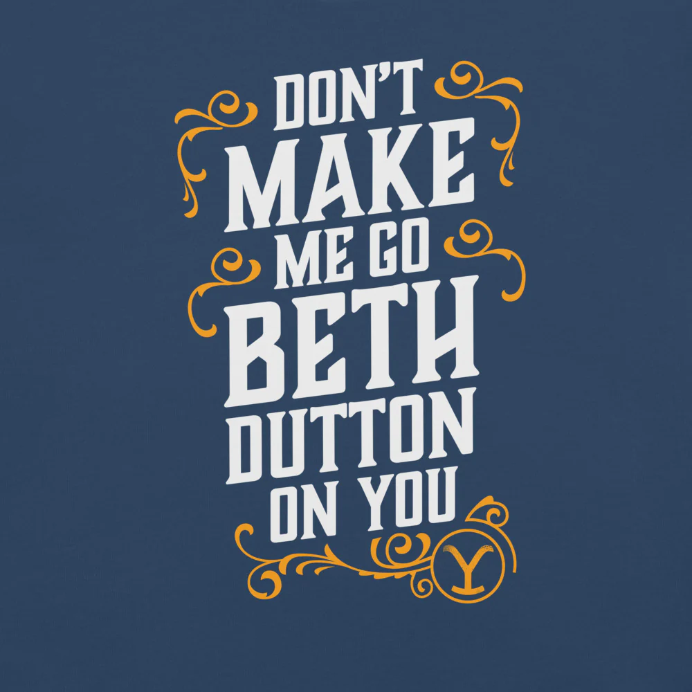 Yellowstone Don't Make Me Go Beth Dutton On You Unisex Comfort Colors T-Shirt - Image 2