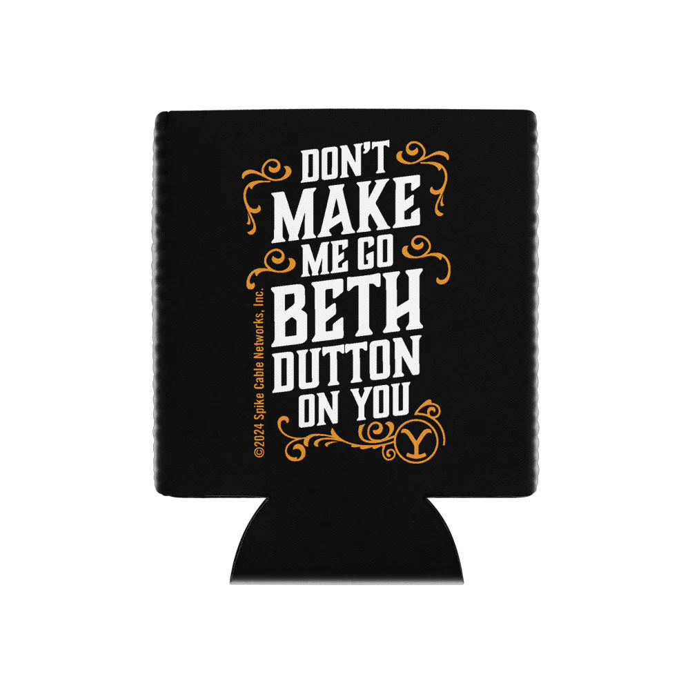 Yellowstone Don't Make Me Go Beth Dutton On You Can Cooler - Image 2