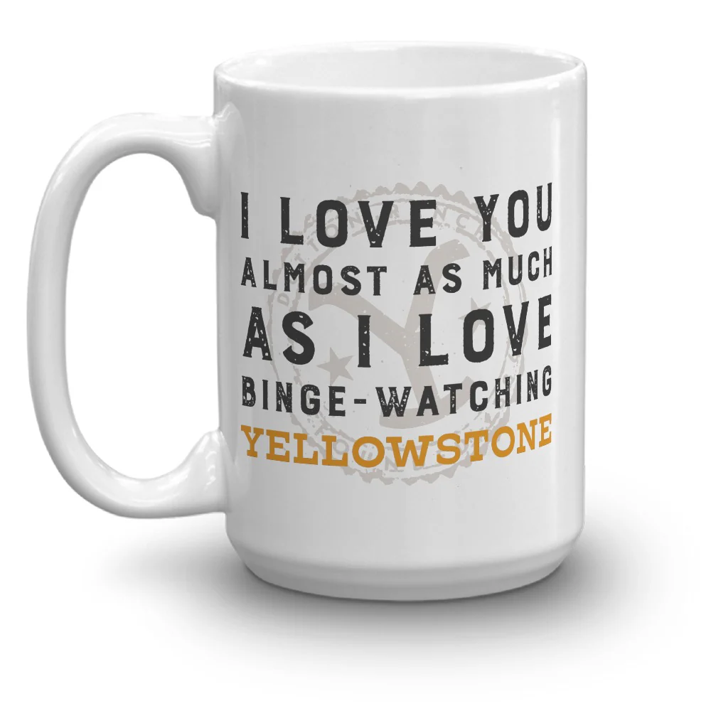 Yellowstone I Love You Almost As Much White Mug - Image 6