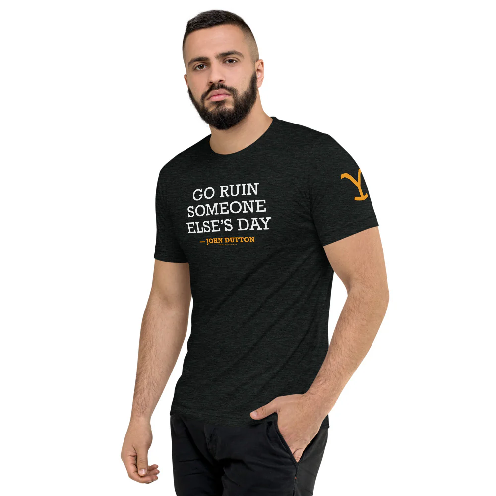 Yellowstone Go Ruin Someone Else's Day John Dutton Tri-Blend T-Shirt - Image 4