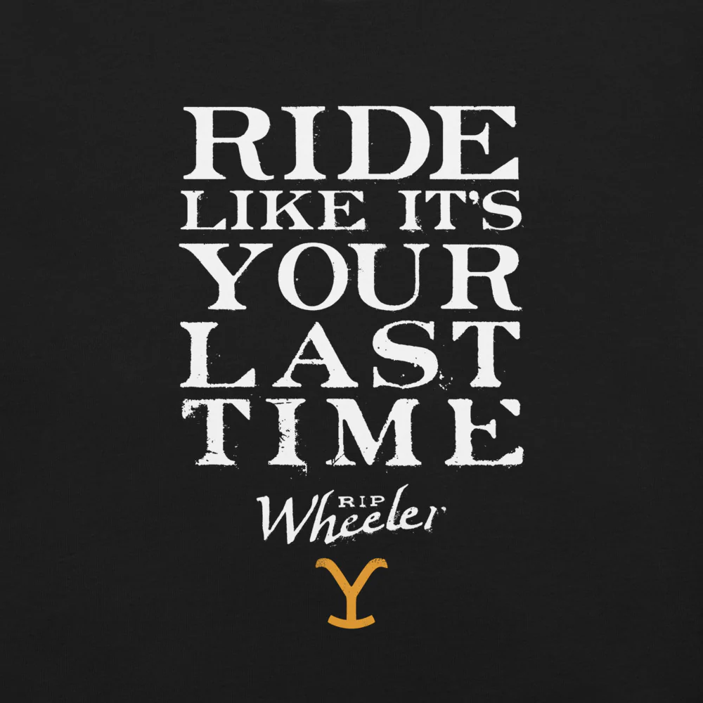 Yellowstone Ride Like It's Your Last Ride Unisex T-Shirt - Image 2