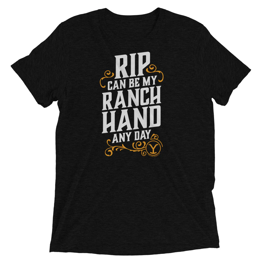 Yellowstone RIP Can Be My Ranch Hand Any Day Unisex Tri-Blend T-Shirt