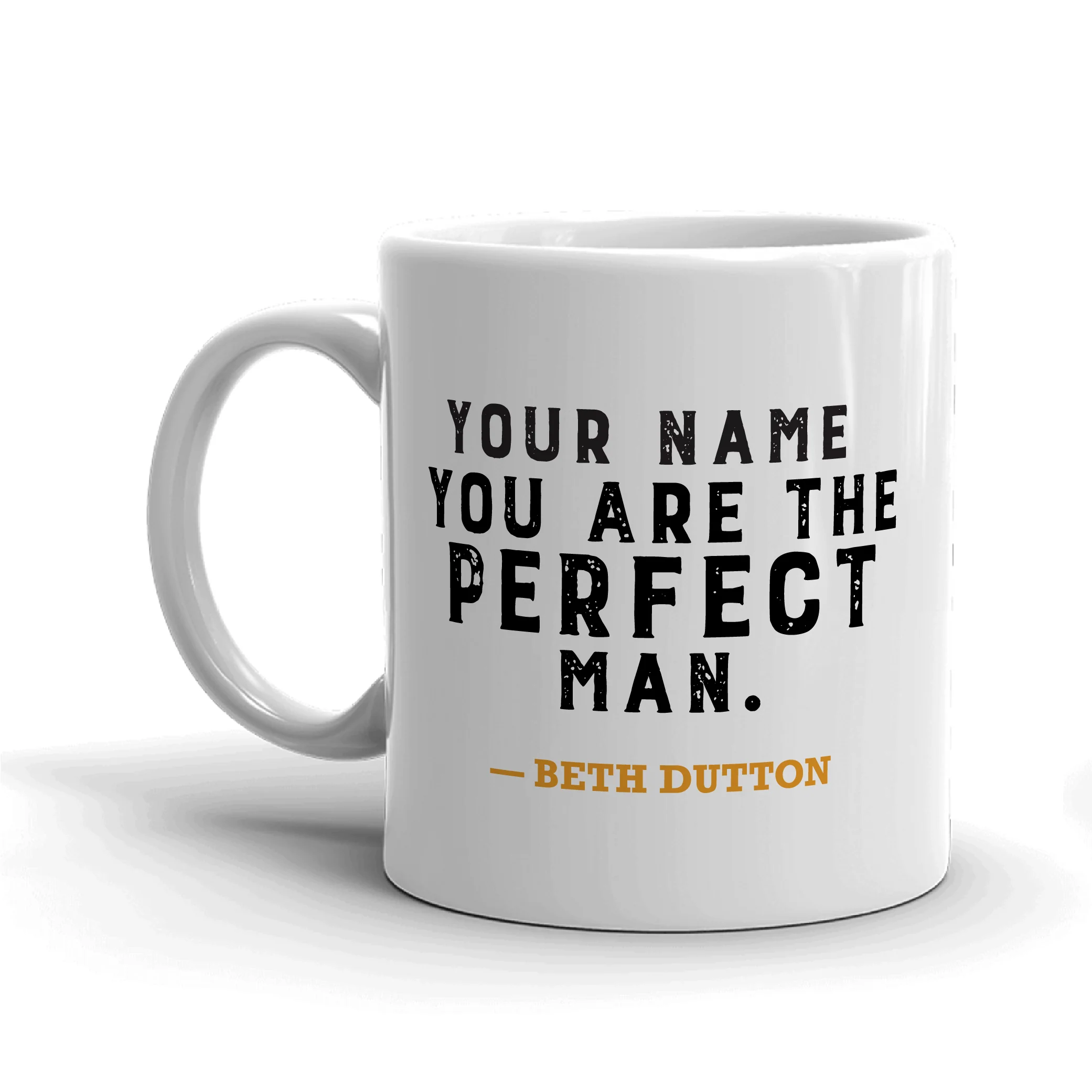 Yellowstone You Are the Perfect Man Personalized White Mug - Image 4