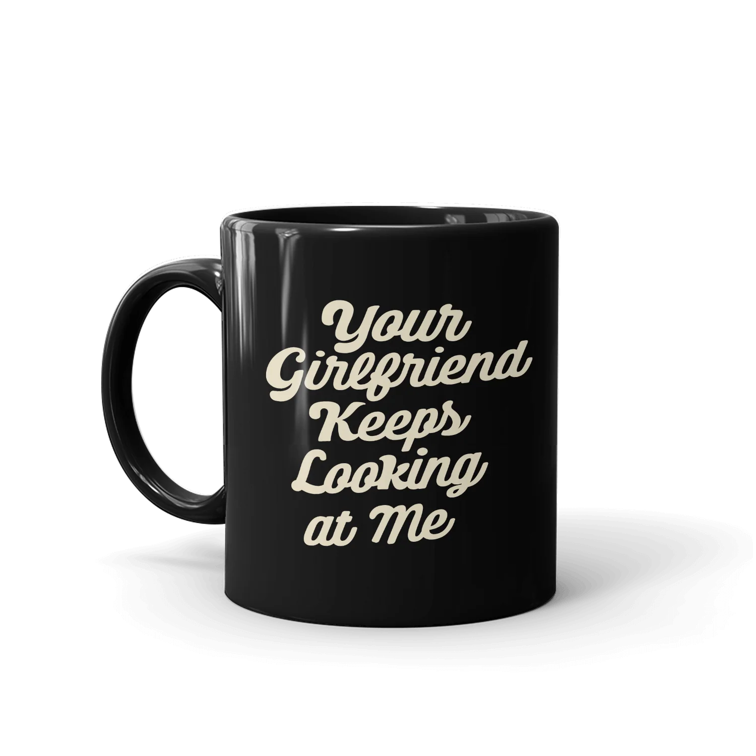 Yellowstone Your Girlfriend Keeps Looking At Me Black Mug